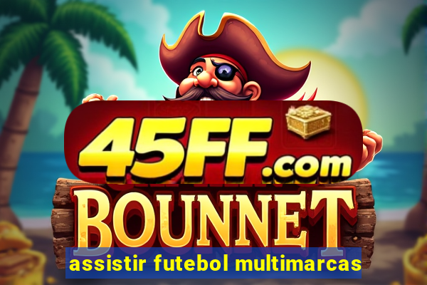 assistir futebol multimarcas